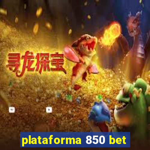 plataforma 850 bet